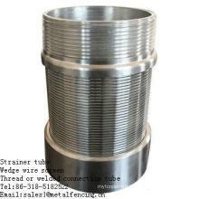 Thread or welded connection wedge wire screen strainer tube